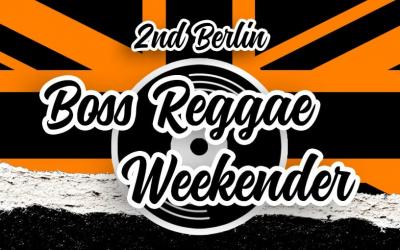 2nd Berlin Boss Reggae Weekender